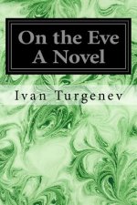 On the Eve A Novel
