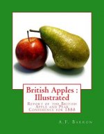 British Apples: Illustrated: Report of the British Apple and Pear Conference for 1888