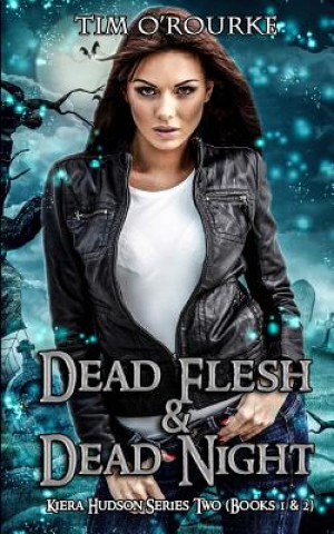 Kiera Hudson: Dead Flesh & Dead Night (Books 1 & 2)