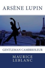 Ars?ne Lupin, gentleman-cambrioleur: Texte intégral