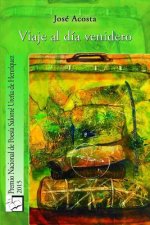 Viaje al día venidero: Premio Nacional de Poesía, 2015