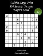 Sudoku Large Print - Expert Level - N°12: 100 Expert Sudoku Puzzles - Puzzle Big Size (8.3