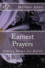 Earnest Prayers: Arming Moms for Battle
