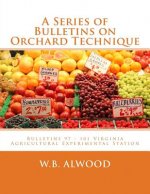 A Series of Bulletins on Orchard Technique: Bulletins 97 - 101 Virginia Agricultural Experimental Station