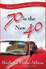 70 is the New 40: Bonus Years Here We Come