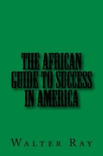 The African Guide To Success In America