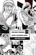 Mother Theresa Adult Coloring Book: Nobel Peace Prize Winner and Saint, Misionary and Religious Icon Inspired Adult Coloring Book