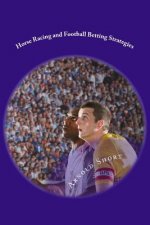 Horse Racing and Football Betting Strategies: Simple Online Inplay and Offline Systems to Win More