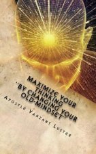 Maximize your Thinking ''By Changing your Old-Mindset''