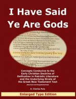 I Have Said Ye Are Gods: Concepts Conducive to the Early Christian Doctrine of Deification in Patristic Literature and the Underlying Strata of