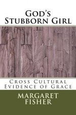 God's Stubborn Girl: Cross Cultural Evidence of Grace