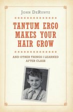 Tantum Ergo Makes Your Hair Grow: And Other Things I Learned After Class
