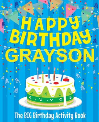 Happy Birthday Grayson - The Big Birthday Activity Book: (Personalized Children's Activity Book)