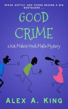 Good Crime: A Kat Makris Greek Mafia Novel