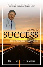 A Trail to Success: From Nowhere to Anywhere