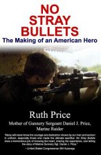 No Stray Bullets: The Making of an American Hero
