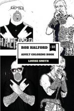 Rob Halford Adult Coloring Book: Judas Priest Vocalist and Grammy Award Winner, Rock'n'roll Legend and Icon Inspired Adult Coloring Book