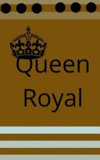 Queen Royal