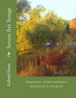 Seven Art Songs: Adapted for clarinet and piano by Kenneth D. Friedrich