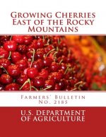 Growing Cherries East of the Rocky Mountains: Farmers' Bulletin No. 2185