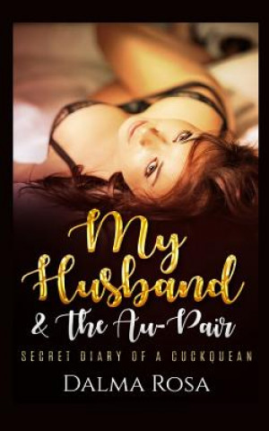 My Husband & The Au-Pair: A Cuckquean Fantasy