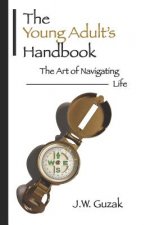 The Young Adult's Handbook: The Art of Navigating Life