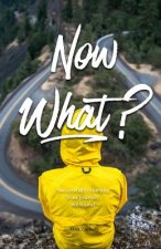 Now What?: Successfully Starting Your Journey With God