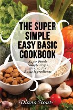 The Super Simple Easy Basic Cookbook
