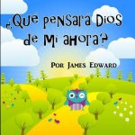 Que pensara Dios de mi ahora?