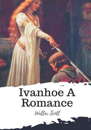 Ivanhoe A Romance