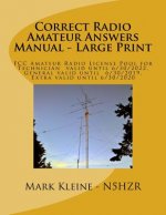 Correct Radio Amateur Answers Manual - Large Print: Technician, General, Extra
