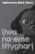 Uwa Na-Eme Ntughari (a Drama in Igbo Language)