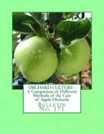 Orchard Culture: A Comparison of Different Methods of the Care of Apple Orchard: Bulletin No. 171