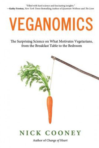 Veganomics: The Surprising Science on What Motivates Vegetarians, from the Breakfast Table to the Bedroom