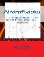 Aircraftdoku - 'x-Diagonal Sudoku - 250 Puzzles Bronze-Silver-Gold - Vol.203: 9 X 9 Pitstop. the Book Sudoku - Game, Logic, Mood, Rest and Entertainme