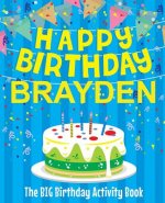 Happy Birthday Brayden - The Big Birthday Activity Book: (Personalized Children's Activity Book)