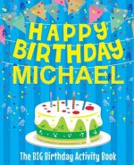 Happy Birthday Michael - The Big Birthday Activity Book: (Personalized Children's Activity Book)