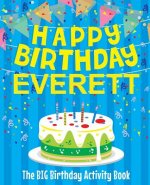 Happy Birthday Everett - The Big Birthday Activity Book: (Personalized Children's Activity Book)