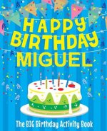 Happy Birthday Miguel - The Big Birthday Activity Book: (Personalized Children's Activity Book)