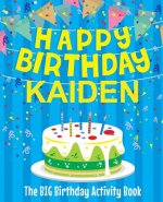 Happy Birthday Kaiden - The Big Birthday Activity Book: (Personalized Children's Activity Book)