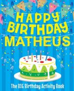 Happy Birthday Matheus - The Big Birthday Activity Book: (Personalized Children's Activity Book)