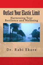 Outlast Your Elastic Limit: Harnessing Your Resilience and Wellbeing
