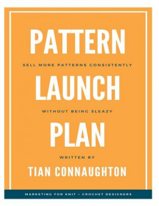 Pattern Launch Plan: Sell more patterns consistently without being sleazy