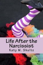 Life After the Narcissist: A collection of essays from the blog Madeline Scribes