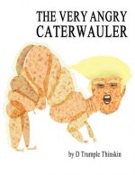 The Very Angry Caterwauler: The Second Hundred Daze