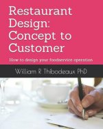 Restaurant Design: Concept to Customer: How to design your foodservice operation