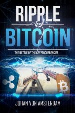 Ripple Versus Bitcoin: The Battle of the Cryptocurrencies