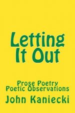 Letting It Out: Prose Poetry Poetic Observations