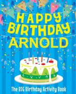 Happy Birthday Arnold - The Big Birthday Activity Book: (Personalized Children's Activity Book)