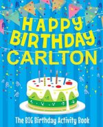 Happy Birthday Carlton - The Big Birthday Activity Book: (Personalized Children's Activity Book)